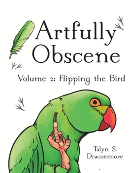 Paperback Artfully Obscene Volume 2: Flipping the Bird Book