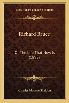 Paperback Richard Bruce: Or The Life That Now Is (1898) Book