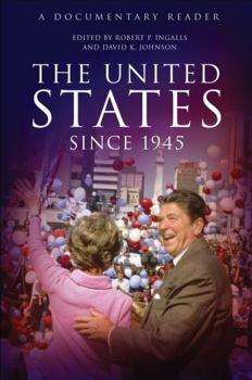 United States Since 1945 (Uncovering the Past: Documentary Readers in American History)