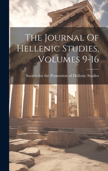Hardcover The Journal Of Hellenic Studies, Volumes 9-16 Book