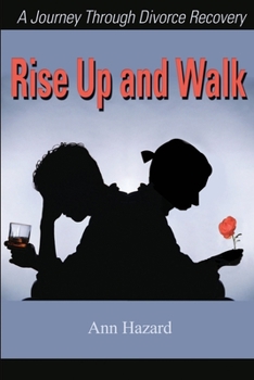 Paperback Rise Up and Walk: A Journey Through Divorce Recovery Book