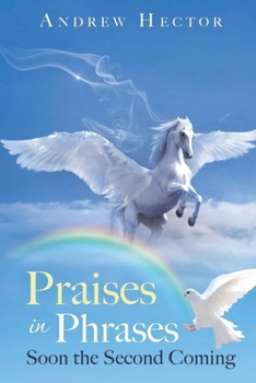Paperback Praises in Phrases: Soon the Second Coming (New Edition) Book