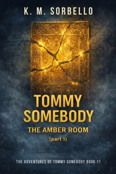 Tommy Somebody: The Amber Room (Part 1) (The Adventures of Tommy Somebody)