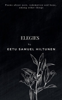 Paperback Elegies: Poems about pain, redemption and hope, among other things Book