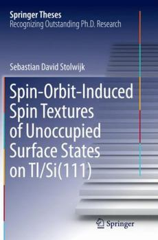 Paperback Spin-Orbit-Induced Spin Textures of Unoccupied Surface States on Tl/Si(111) Book