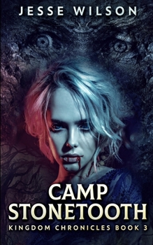 Camp Stonetooth: Large Print Edition - Book #3 of the Kingdom Chronicles