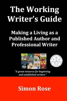 Paperback The Working Writer's Guide: Making a Living as a Published Author and Professional Writer Book