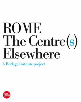 Paperback Rome the Centre Elsewheres: A Berlage Institute Project: Pier Vittorio Aureli Book