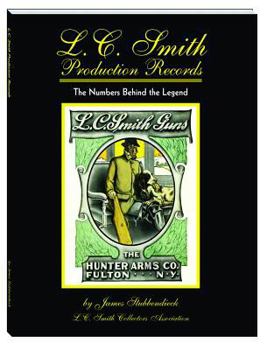 Paperback L.C. Smith Production Records: The Numbers Behind the Legend Book