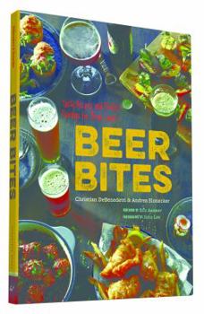 Paperback Beer Bites: Tasty Recipes and Perfect Pairings for Brew Lovers Book