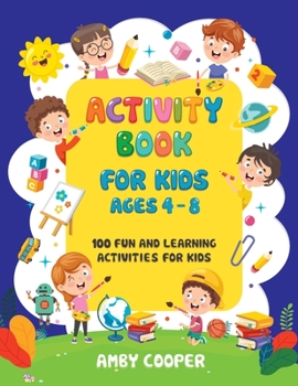 Paperback Activity Book for Kids Ages 4-8: 100 Fun and Learning Activities for Kids: Coloring - Mazes - Dot to Dot [Large Print] Book