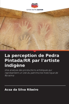 Paperback La perception de Pedra Pintada/RR par l'artiste indigène [French] Book