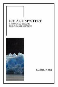 Paperback Ice Age Mystery: A Proposed Theory for Climate Change Book