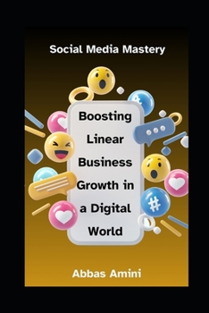 Paperback Social Media Mastery: Boosting Linear Business Growth in a Digital World Book