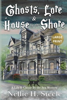Ghosts, Lore & a House by the Shore: A Mother/Daughter Cozy Mystery - Book #1 of the Lily & Cassie by the Sea Mysteries