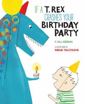 Hardcover If a T. Rex Crashes Your Birthday Party Book