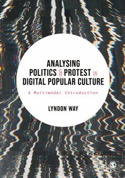 Paperback Analysing Politics and Protest in Digital Popular Culture: A Multimodal Introduction Book