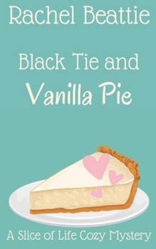 Black Tie and Vanilla Pie (A Slice of Life Cozy Mystery)