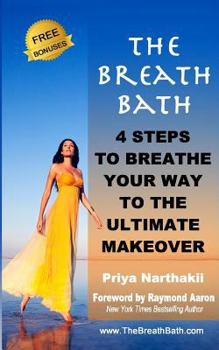 Paperback The Breath Bath: 4 Steps to Breathe Your Way To the Ultimate Makeover Book