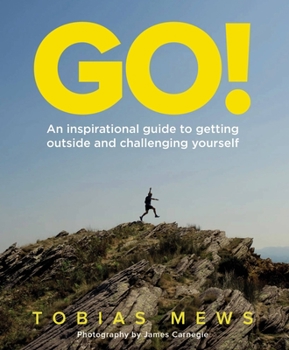 Paperback Go!: An Inspirational Guide to Getting Outside and Challenging Yourself: Create Your Own Amazing Race Challenges Book