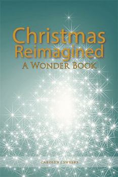 Paperback Christmas Reimagined: A Wonder Book