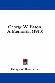 Hardcover George W. Eaton: A Memorial (1913) Book