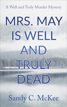 Paperback Mrs. May Is Well and Truly Dead: A Well and Truly Murder Mystery (Novella) Book