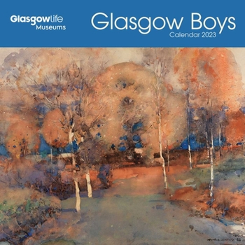 Calendar Glasgow Museums: Glasgow Boys Wall Calendar 2023 (Art Calendar) Book