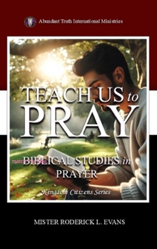 Hardcover Teach Us to Pray: Biblical Studies in Prayer (Kingdom Citizens) Book