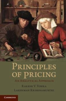 Hardcover Principles of Pricing: An Analytical Approach. Rakesh V. Vohra, Lakshman Krishnamurthi Book