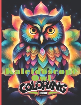 Kaleidoscope Owl Coloring Book: Exquiste Owl Coloring Designs for Adults