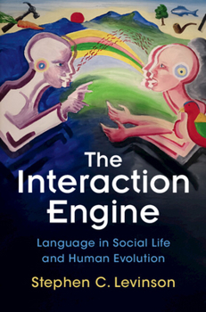 Hardcover The Interaction Engine: Language in Social Life and Human Evolution Book