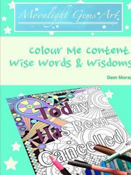 Paperback Colour Me Content: Wise Words & Wisdoms Book