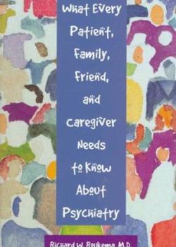 Hardcover What Every Patient, Family, Friend, and Caregiver Needs to Know about Psychiatry Book