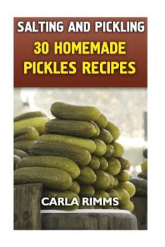 Paperback Salting and Pickling: 30 Homemade Pickles Recipes: (Canning Recipes, Canning Cookbook) Book