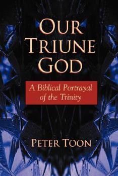 Paperback Our Triune God: A Biblical Portrayal of the Trinity Book