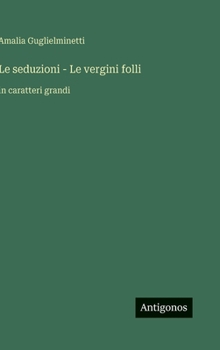 Le seduzioni - Le vergini folli: in caratteri grandi (Italian Edition)