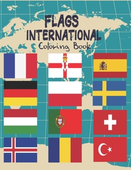 Paperback Flags International Coloring Book: A great geography gift for kids and adults Learn and Color countries of the world Book