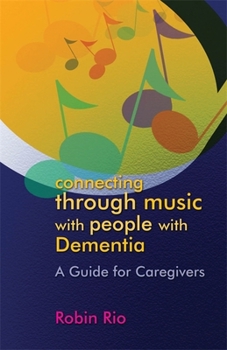 Paperback Connecting Through Music with People with Dementia: A Guide for Caregivers Book