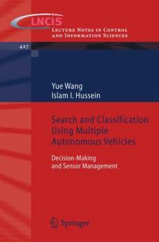 Paperback Search and Classification Using Multiple Autonomous Vehicles: Decision-Making and Sensor Management Book