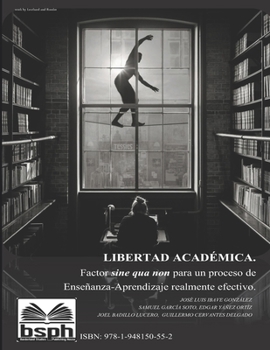 Paperback Libertad académica: Factor sine qua non para un proceso de enseñanza-aprendizaje realmente efectivo [Spanish] Book