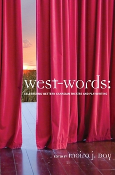 Paperback West-Words: Celebrating Western Canadian Theatre and Playwriting Book