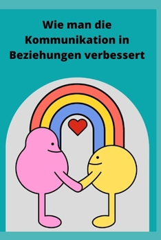 Paperback Wie man die Kommunikation in Beziehungen verbessert [German] [Large Print] Book