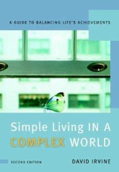 Paperback Simple Living in a Complex World: A Guide to Balancing Life's Achievements Book