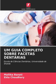 Um Guia Completo Sobre Facetas Dentárias (Portuguese Edition)