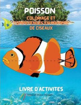 Poisson Coloriage et compétences en matière de ciseaux Livre d'activités: Une collection unique de pages avec une variété de poissons à colorier et à ... à colorier et à découper