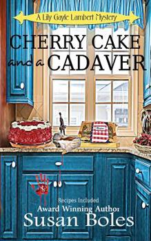 Cherry Cake and a Cadaver - Book #2 of the A Lily Gayle Lambert Mystery