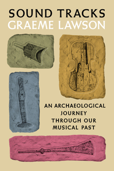 Hardcover Sound Tracks: An Archaeological Journey Through Our Musical Past Book