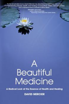 A Beautiful Medicine - A Radical Look at the Essence of Health and Healing