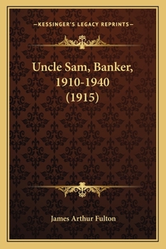 Paperback Uncle Sam, Banker, 1910-1940 (1915) Book
